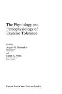 The physiology and pathophysiology of exercise tolerance by Jürgen M. Steinacker, Susan A. Ward