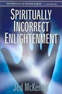 Spiritually Incorrect Enlightenment by Jed McKenna