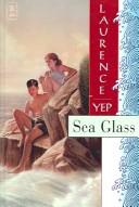 Cover of: Sea Glass: Golden Mountain Chronicles by Laurence Yep, Laurence Yep