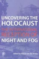 Cover of: Uncovering the Holocaust: The International Reception of Night and Fog