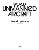Cover of: World Unmanned Aircraft by Kenneth Munson