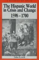 Cover of: The Hispanic World in Crisis and Change, 1598-1700 (History of Spain)