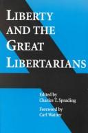 Cover of: Liberty and the Great Libertarians: An Anthology of Liberty, a Handbook of Freedom
