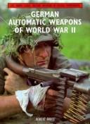 Cover of: German Automatic Weapons of World War II (Live Firing Classic Military Weapons in Colour Photographs) by Robert Bruce