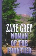 Cover of: Woman of the Frontier by Zane Grey