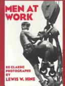 Cover of: Men at Work Photographic Studies of Modern Men and Machines