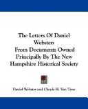 Cover of: The Letters Of Daniel Webster: From Documents Owned Principally By The New Hampshire Historical Society