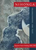 Cover of: Nihonga, Transcending the Past: Japanese-Style Painting 1868-1968
