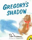 Cover of: Gregory's Shadow by Don Freeman