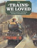 Cover of: The Trains We Loved