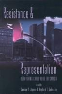 Cover of: Resistance and representation: rethinking childhood education