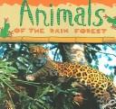 Cover of: Animals Of The Rain Forest (Rain Forest Today Discovery Library)