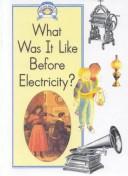 Cover of: What Was It Like Before Electricity?