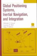 Cover of: Global Positioning Systems, Inertial Navigation, and Integration