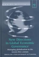 Cover of: New Directions in Global Economic Governance: Managing Globalisation in the Twenty-First Century (G8 and Global Governance)