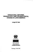 Cover of: Structural Reforms, Productivity and Technological Change in Latin America (Libros De La CEPAL)