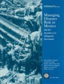 Cover of: Managing Disaster Risk in Mexico: Market Incentives for Mitigation Investment (Disaster Risk Management Series)