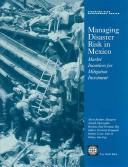 Cover of: Managing Disaster Risk in Mexico by Alcira Kreimer, Margaret Arnold, Christopher Barham, Paul Freeman, Roy Gilbert, Frederick Krimgold, Rodney Lester, John D. Pollner, Tom Vogt