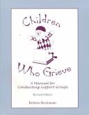 Cover of: Children Who Grieve: A Manual for Conducting Support Groups