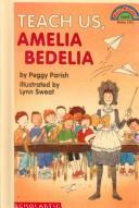 Teach Us, Amelia Bedelia by Peggy Parish, Lynn Sweat