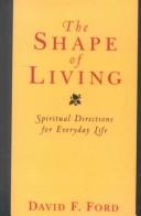 Cover of: The Shape of Living: Spiritual Directions for Everyday Life