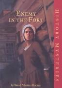 Cover of: Enemy in the Fort (American Girl History Mysteries) by Sarah Masters Buckey