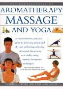Cover of: The Encyclopedia of Aromatherapy, Massage and Yoga by Carole McGilvery, Jimi Reed, Mira Mehta