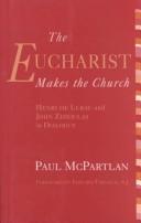 Cover of: The Eucharistic makes the church by Paul McPartlan
