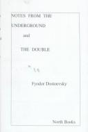 Cover of: Notes from the Underground & the Double by Фёдор Михайлович Достоевский