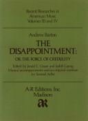 Cover of: The Disappointment : Or, the Force of Credulity (1764) (Recent Researches in American Music, 3 & 4)