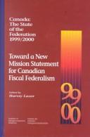Cover of: Canada: State of the Federation, 1999/2000: Toward a New Mission Statement for Canadian Fiscal Federalism (Institute of Intergovernmental Relations)