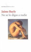 Cover of: No Se Lo Digas a Nadie by Jaime Bayly