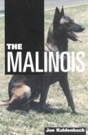 Cover of: The Malinois by Jan Kaldenbach