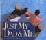 Cover of: Just My Dad & Me (Trophy Picture Books)