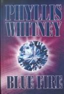 Cover of: Blue Fire by Phyllis A. Whitney, Phyllis A. Whitney