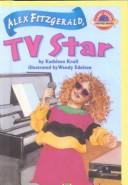 Cover of: Alex Fitzgerald, TV Star (Planet Reader First Chapter Books) by Kathleen Krull