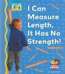 Cover of: I Can Measure Length, It Has No Strength! (Math Made Fun) by Tracy Kompelien