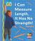 Cover of: I Can Measure Length, It Has No Strength! (Math Made Fun)