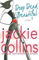 Cover of: Drop Dead Beautiful by Jackie Collins