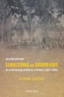 Cover of: Subalterns and Sovereigns: An Anthropological History of Bastar (1854-2006)