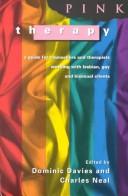 Cover of: Pink therapy: a guide for counsellors and therapists working with lesbian, gay, and bisexual clients