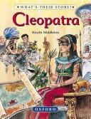 Cover of: Cleopatra (What's Their Story?) by Haydn Middleton