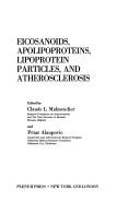 Eicosanoids, apolipoproteins, lipoprotein particles, and atherosclerosis by International Colloquium on Eicosanoids, Apolipoproteins, Lipoprotein Particles, and Atherosclerosis (4th 1988 Brussels, Belgium)