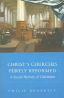 Cover of: Christ's Churches Purely Reformed by Philip Benedict