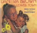 Cover of: Danitra Brown Leaves Town by Nikki Grimes, Nikki Grimes