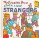 Cover of: The Berenstain Bears Learn About Strangers (Berenstain Bears First Time Chapter Books) by Stan Berenstain, Jan Berenstain, Stan Berenstain, Jan Berenstain