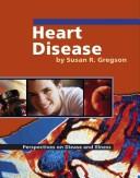 Cover of: Heart Disease (Perspectives on Disease and Illness) by 