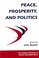 Cover of: Peace, Prosperity, and Politics (Political Economy of Global Interdependence)