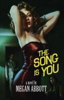 Cover of: The Song Is You by Megan E. Abbott