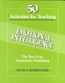 Cover of: 50 Activities for Teaching Emotional Intelligence: Level 1, Grades 1-5 Elementary School (Level I)